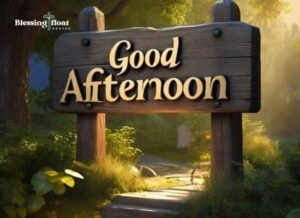 Good Afternoon Blessings, Prayers, Inspiring Quotes & Messages to Share